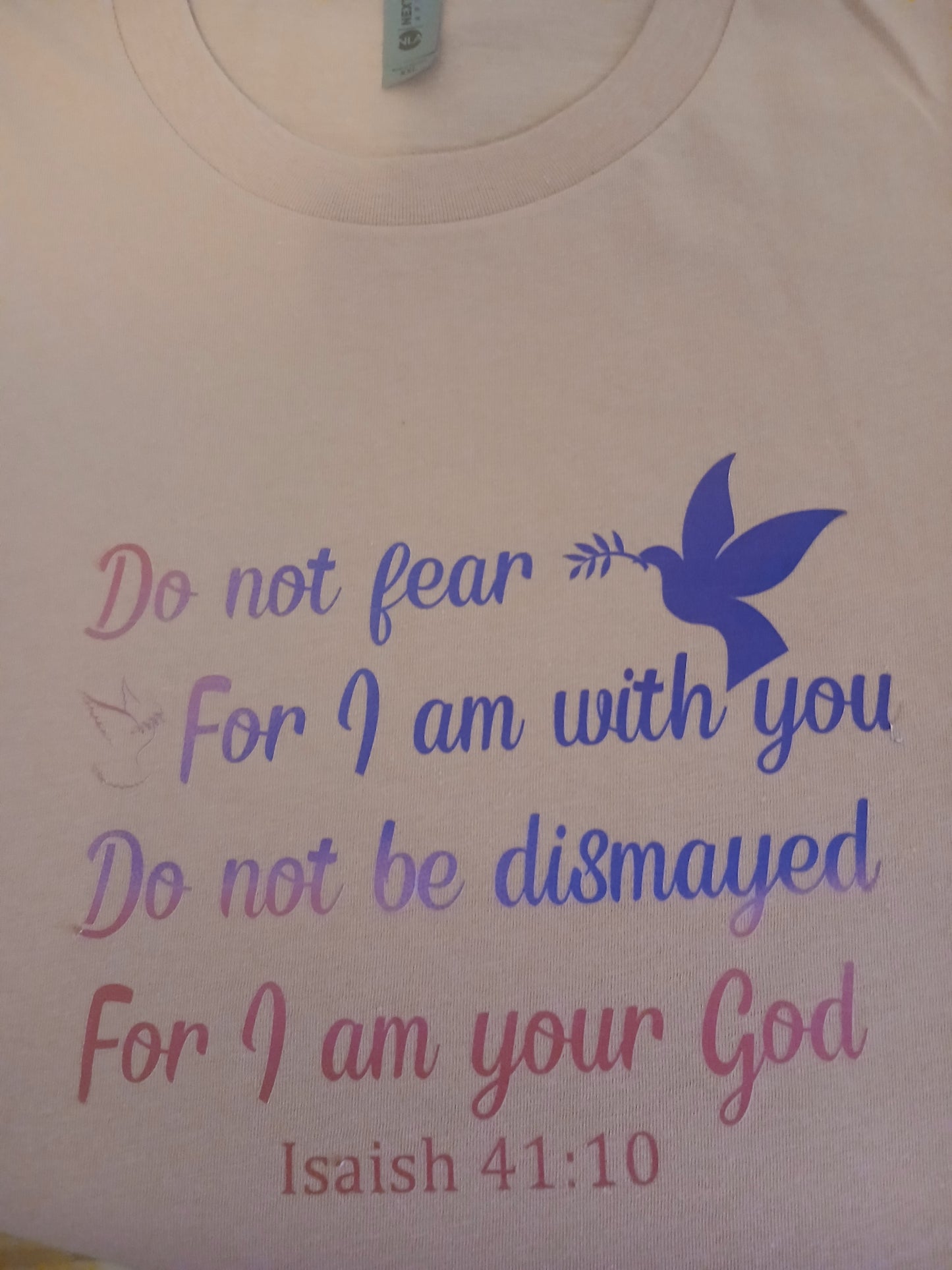Do Not Fear Isaish 41:10 Tee Shirt