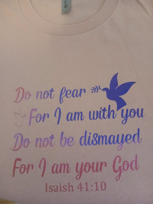 Do Not Fear Isaish 41:10 Tee Shirt